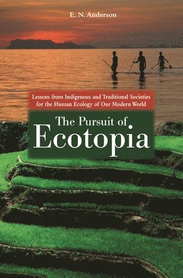 E. N. Anderson - Pursuit of Ecotopia, Inbunden