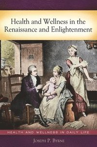 bokomslag Health and Wellness in the Renaissance and Enlightenment