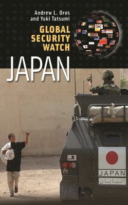 Andrew Lee Oros, Yuki Tatsumi, Andrew Oros - Global Security Watch—Japan, Inbunden