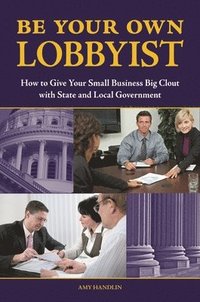 bokomslag Be Your Own Lobbyist