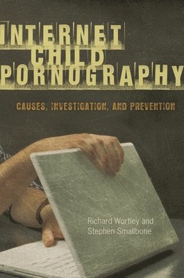 Richard Wortley, Stephen Smallbone - Internet Child Pornography, Inbunden