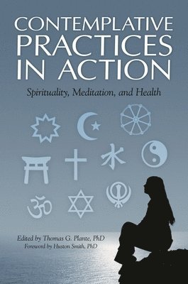 Thomas G. Plante Ph.D., Thomas Plante - Contemplative Practices in Action, Inbunden