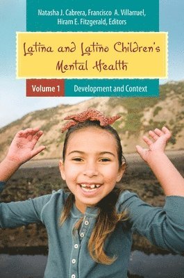 Natasha J. Cabrera, Francisco A. Villarruel, Hiram E. Fitzgerald, Francisco A. Villarruel Ph D. - Latina and Latino Children's Mental Health [2 volumes], Inbunden