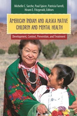 Paul Spicer, Patricia Farrell, Paul Spicer, Patricia Farrell, Michelle C. Sarche, Hiram E. Fitzgerald - American Indian and Alaska Native Children and Mental Health, Inbunden