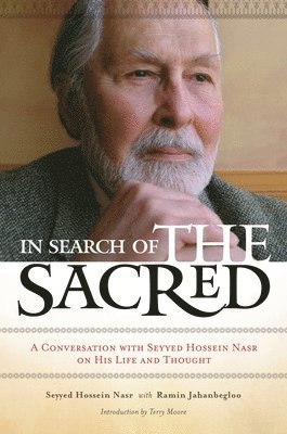 Seyyed Hossein Nasr, Ramin Jahanbegloo - In Search of the Sacred, Inbunden