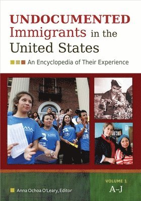 bokomslag Undocumented Immigrants in the United States: An Encyclopedia of Their Experience [2 Volumes]
