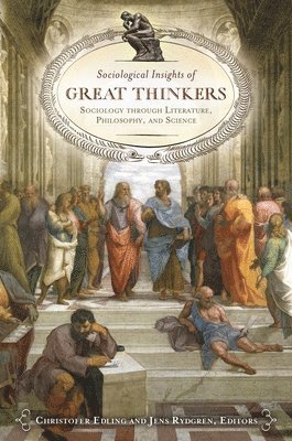 Christofer R. Edling, Jens Rydgren, Christofer Edling - Sociological Insights of Great Thinkers, Inbunden