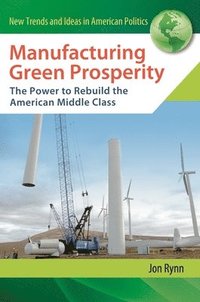 bokomslag Manufacturing Green Prosperity