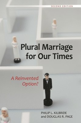 Philip L. Kilbride, Douglas R. Page, Philip Kilbride, Douglas Page - Plural Marriage for Our Times, Inbunden