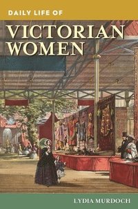 bokomslag Daily Life of Victorian Women