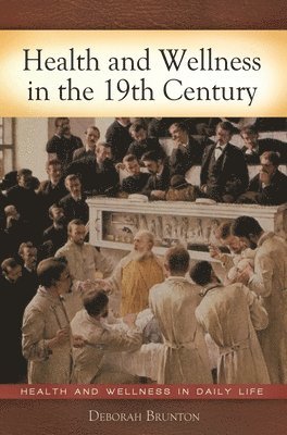Deborah Brunton - Health and Wellness in the 19th Century, Inbunden