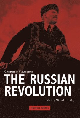 Michael C. Hickey - Competing Voices from the Russian Revolution, Inbunden