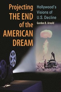 bokomslag Projecting the End of the American Dream