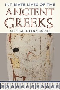 bokomslag Intimate Lives of the Ancient Greeks