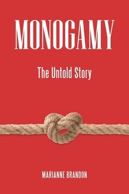 Marianne Brandon Ph.D - Monogamy, Inbunden