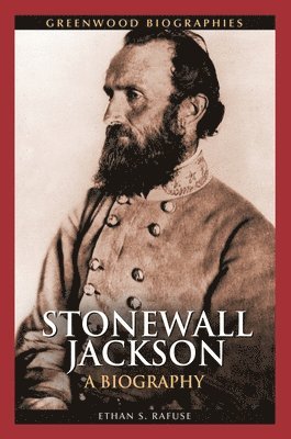 Ethan S. Rafuse - Stonewall Jackson, Inbunden