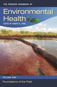 bokomslag The Praeger Handbook of Environmental Health