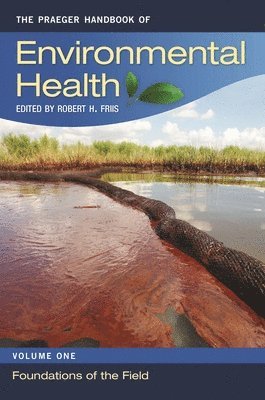 The Praeger Handbook of Environmental Health 1