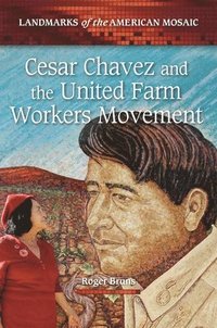 bokomslag Cesar Chavez and the United Farm Workers Movement