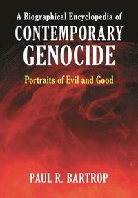 bokomslag A Biographical Encyclopedia of Contemporary Genocide
