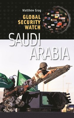 Matthew Gray - Global Security Watch—Saudi Arabia, Inbunden