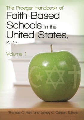 The Praeger Handbook of Faith-Based Schools in the United States, K-12 1