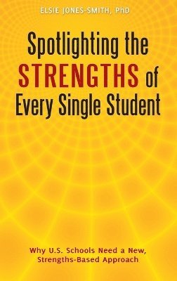 bokomslag Spotlighting the Strengths of Every Single Student