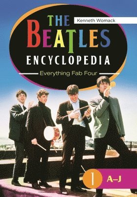 Kenneth Womack - The Beatles Encyclopedia: Everything Fab Four [2 Volumes], Inbunden