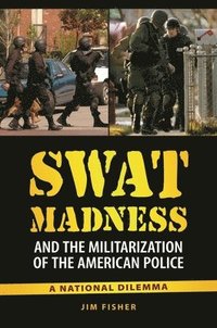 bokomslag SWAT Madness and the Militarization of the American Police
