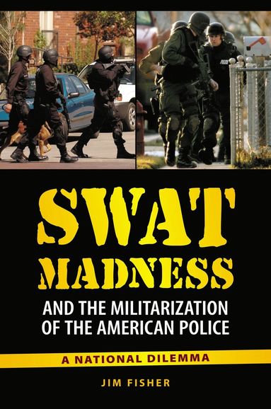 bokomslag SWAT Madness and the Militarization of the American Police