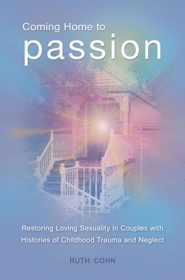 Ruth Cohn - Coming Home to Passion, Inbunden
