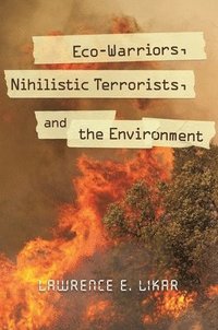 bokomslag Eco-Warriors, Nihilistic Terrorists, and the Environment