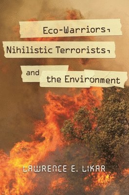 bokomslag Eco-Warriors, Nihilistic Terrorists, and the Environment