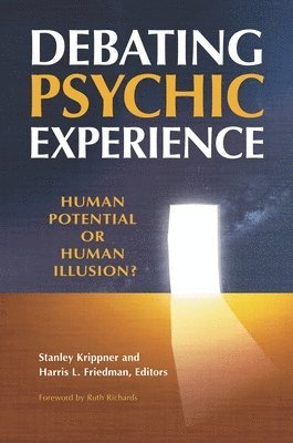 Stanley Krippner, Harris L. Friedman - Debating Psychic Experience, Inbunden