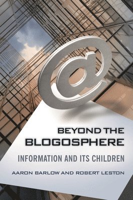 Aaron Barlow, Robert Leston Ph.D. - Beyond the Blogosphere, Inbunden