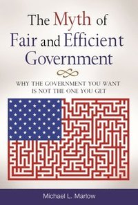 bokomslag Myth of Fair and Efficient Government