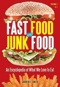 bokomslag Fast Food and Junk Food: An Encyclopedia of What We Love to Eat [2 Volumes]