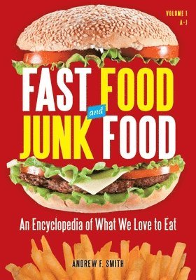 bokomslag Fast Food and Junk Food: An Encyclopedia of What We Love to Eat [2 Volumes]