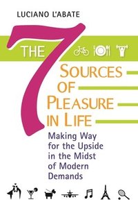 bokomslag The Seven Sources of Pleasure in Life