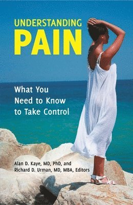 Alan D. Kaye M.D., Richard D. Urman - Understanding Pain, Inbunden