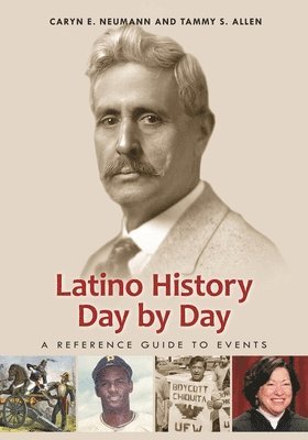 Caryn E. Neumann, Tammy S. Allen, USA) Neumann, Caryn E. (Miami University of Ohio Regionals, Caryn Neumann, Tammy Allen - Latino History Day by Day, Inbunden