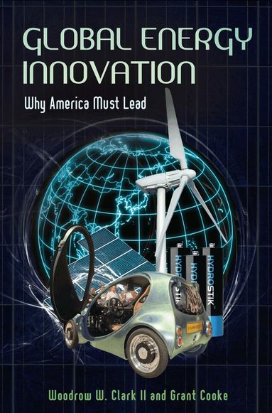Woodrow W. Clark II, Grant Cooke - Global Energy Innovation, Inbunden