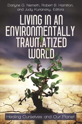 Living in an Environmentally Traumatized World 1