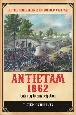 T. Stephen Whitman - Antietam 1862, Inbunden