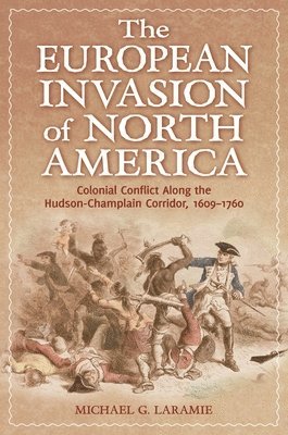 Michael G. Laramie - European Invasion of North America, Inbunden