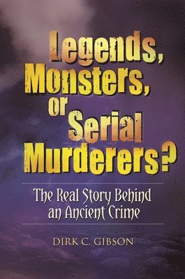 Legends, Monsters, or Serial Murderers? 1