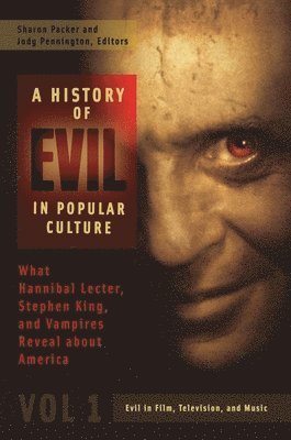 bokomslag A History of Evil in Popular Culture: What Hannibal Lecter, Stephen King, and Vampires Reveal about America [2 Volumes]