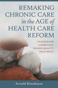 bokomslag Remaking Chronic Care in the Age of Health Care Reform