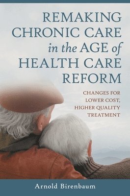 Remaking Chronic Care in the Age of Health Care Reform 1