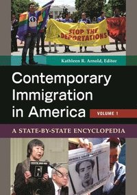 bokomslag Contemporary Immigration in America: A State-By-State Encyclopedia [2 Volumes]